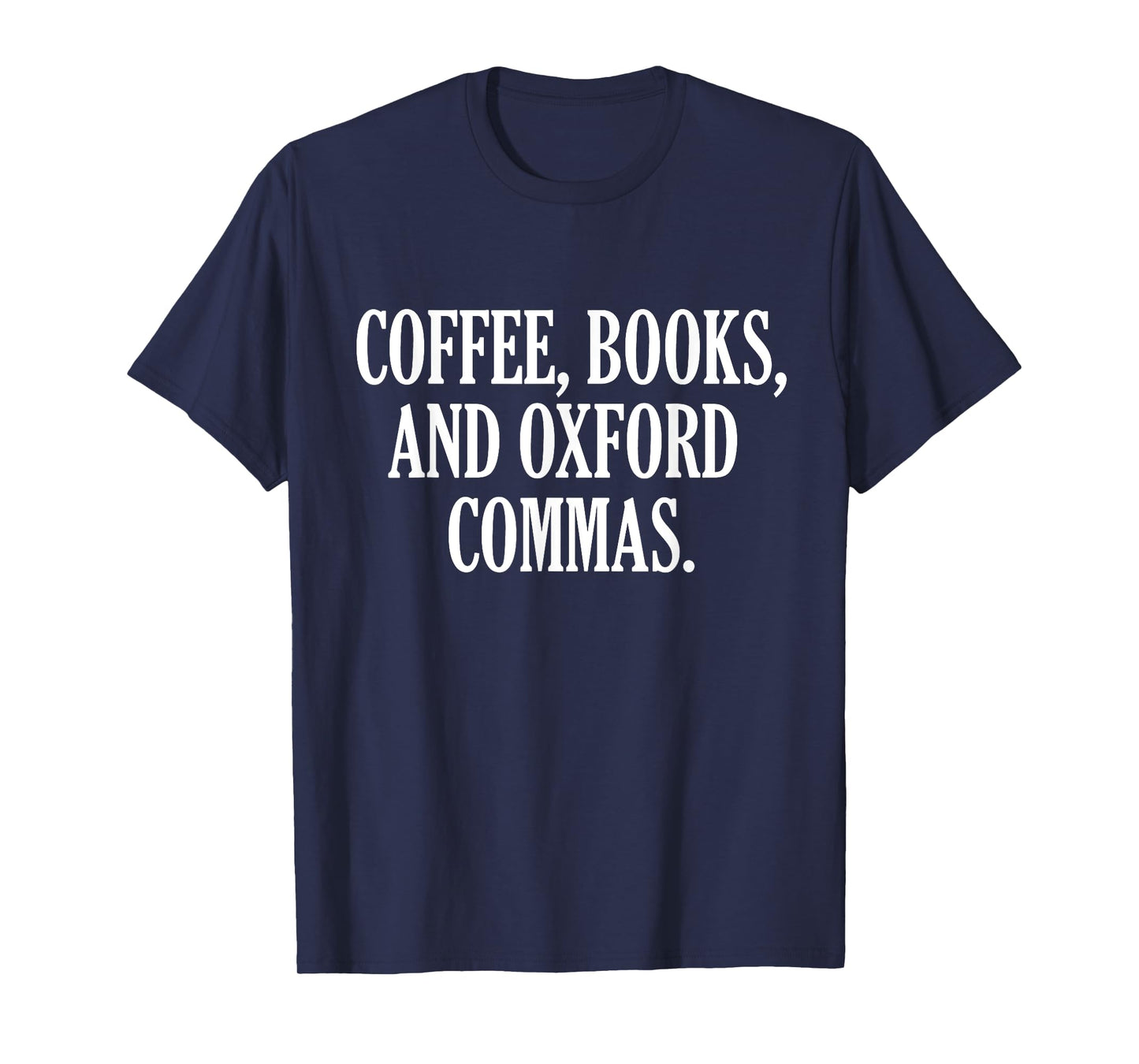 Book Lover Coffee Books and Oxford Commas Bookworm Librarian T-Shirt