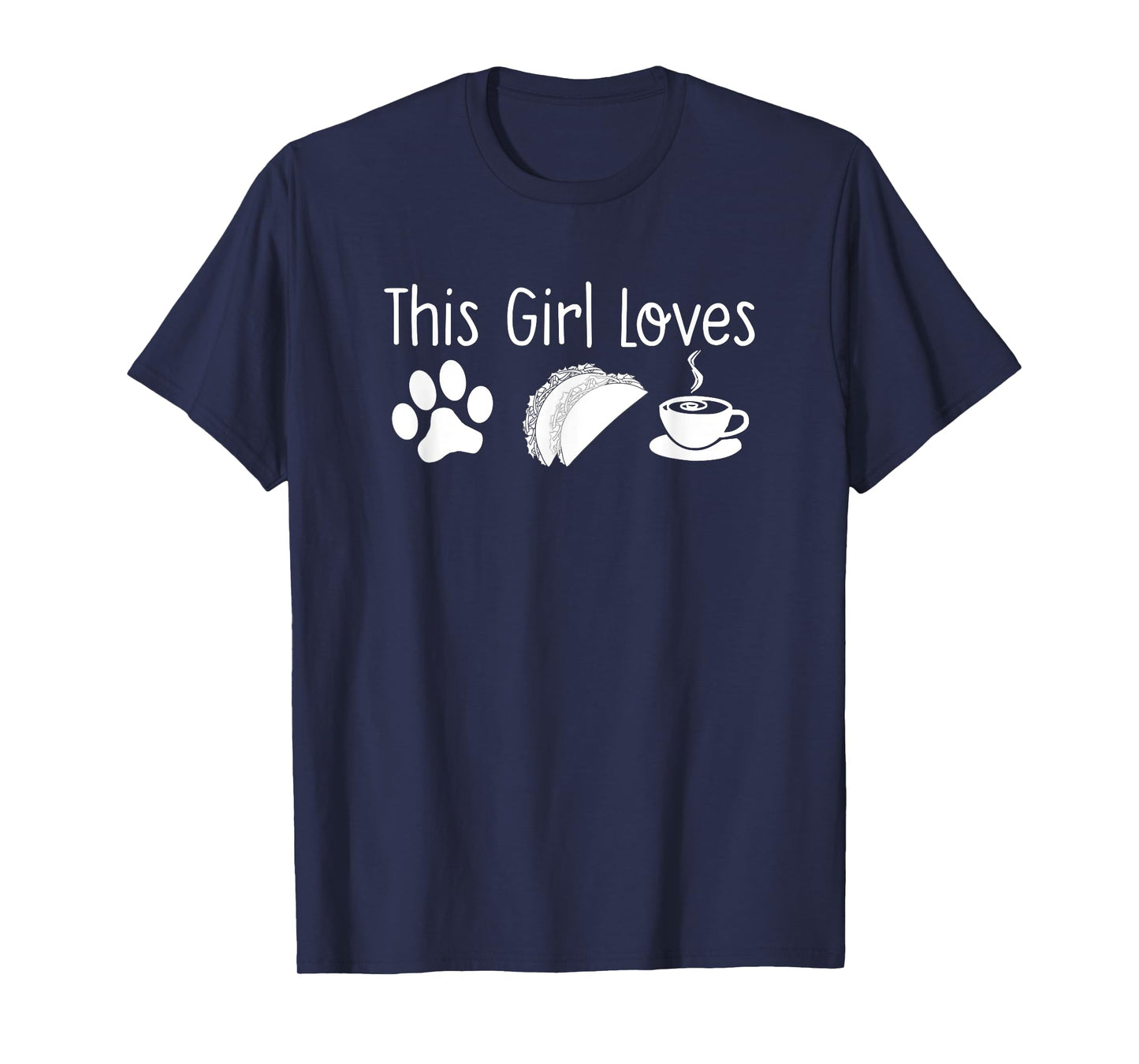 THIS GIRL LOVES DOGS TACOS COFFEE T-Shirt Women Mom Gift T-Shirt