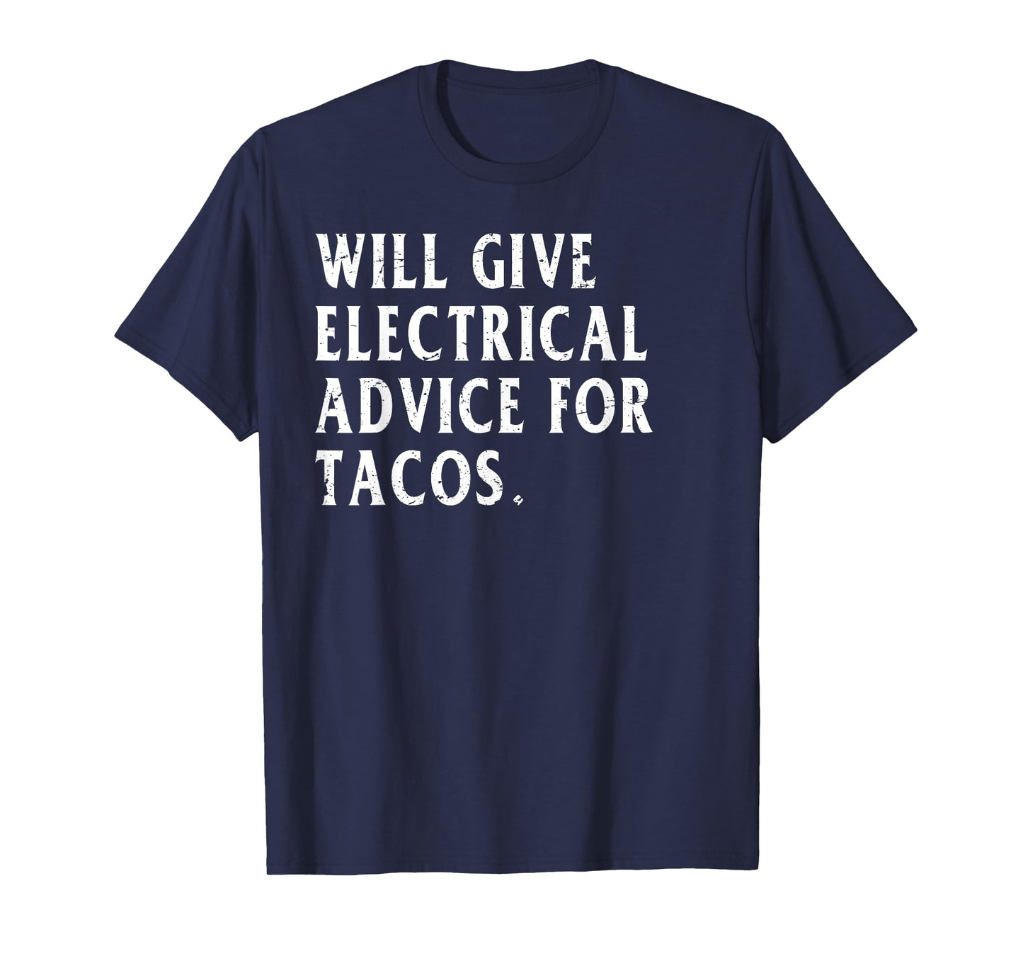 Will Give Electrical Advice For Tacos Funny Electrician T-Shirt