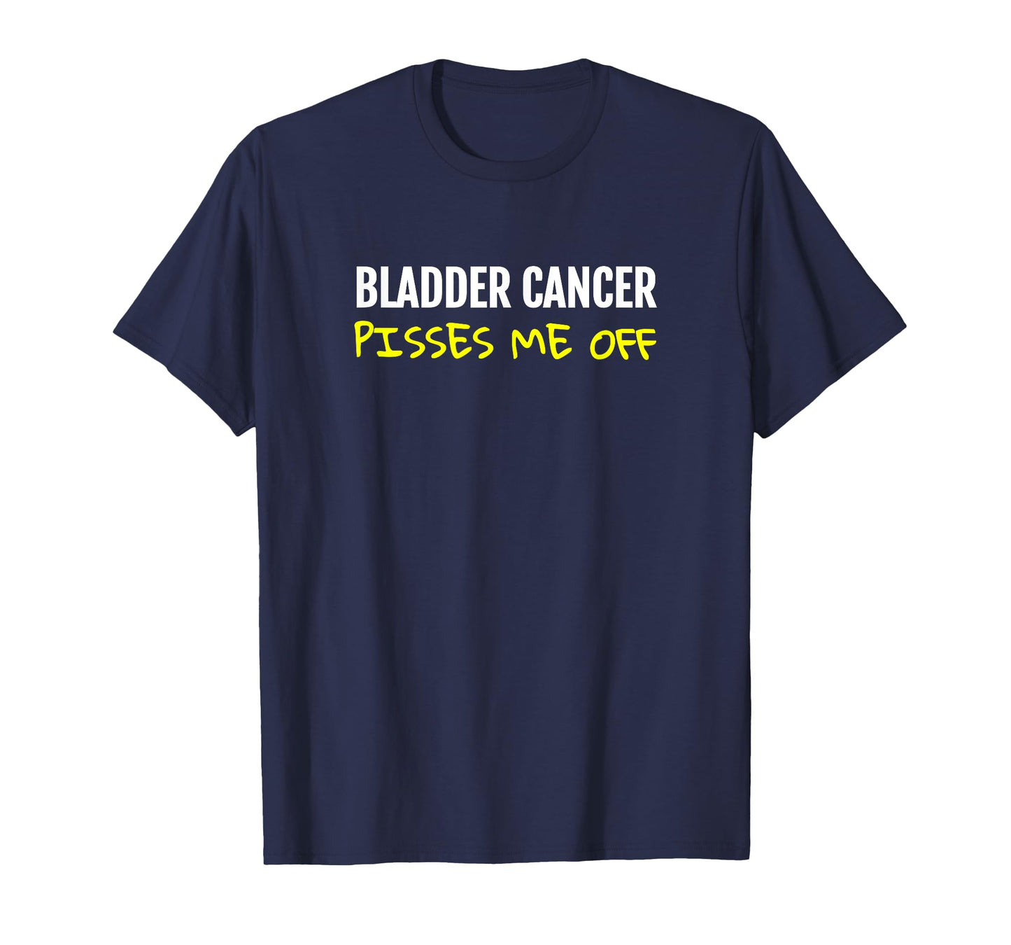 Bladder cancer pisses me off T-shirt Urinary Tee
