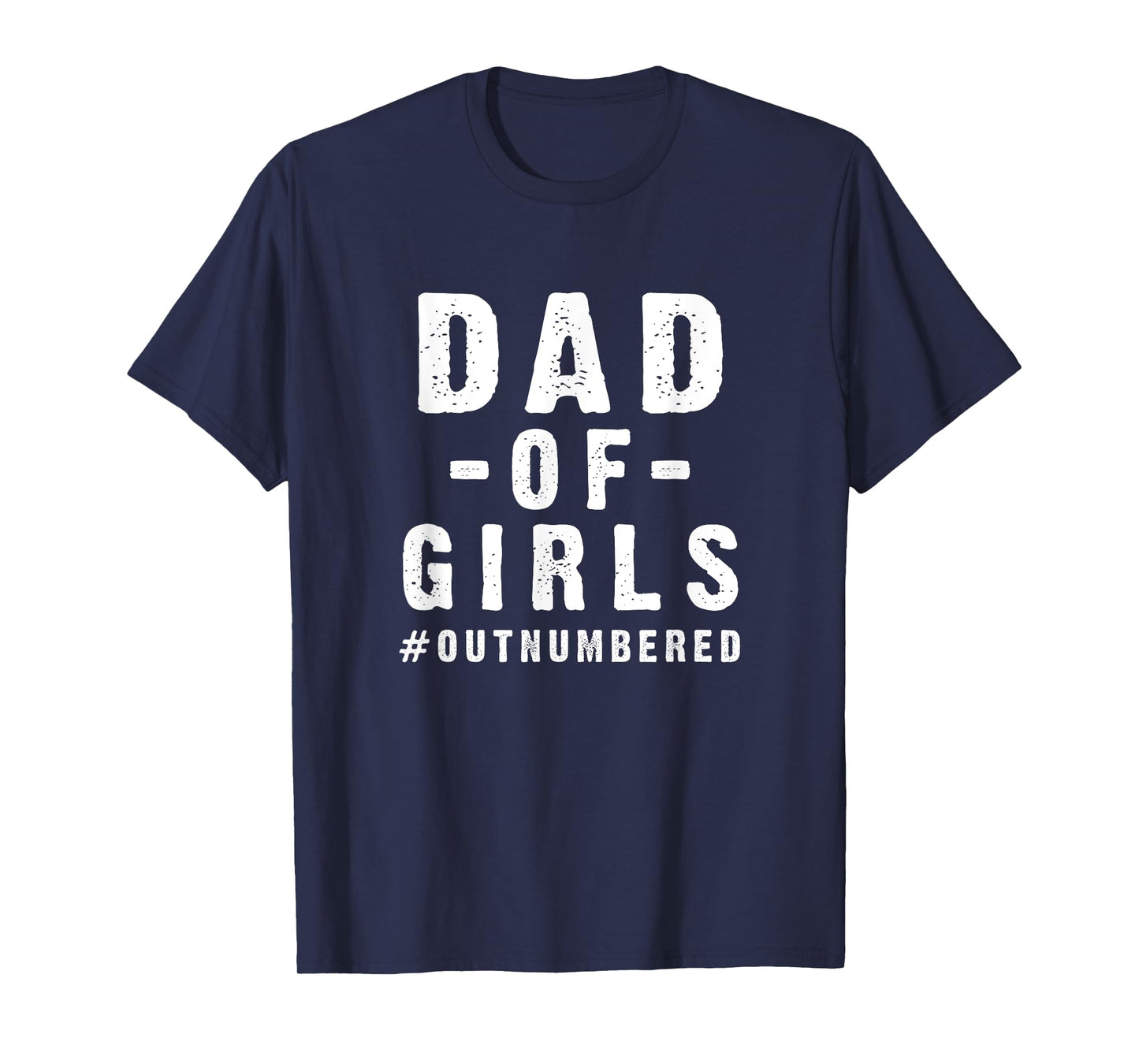 Funny Father's Day from Daughters Dad of Girls Cool Saying T-Shirt