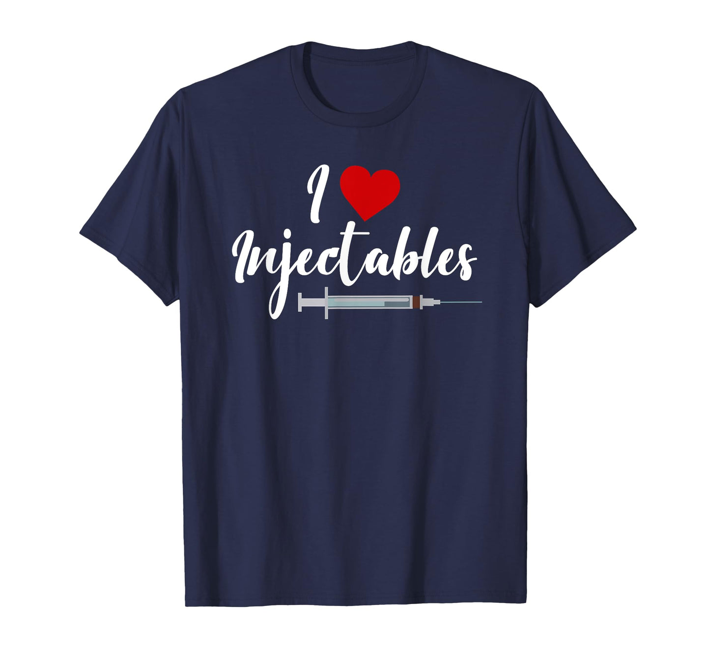 I Love Injectables Lip Fillers Aesthetic Nurse Injector T-Shirt