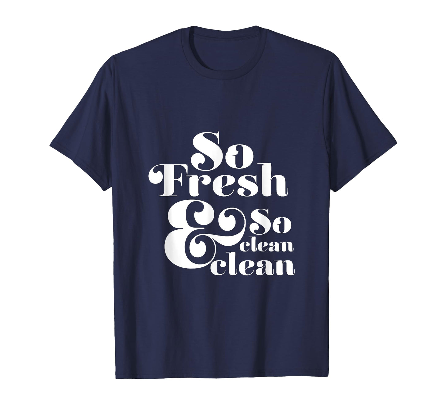 So Fresh & So Clean Clean T-Shirt