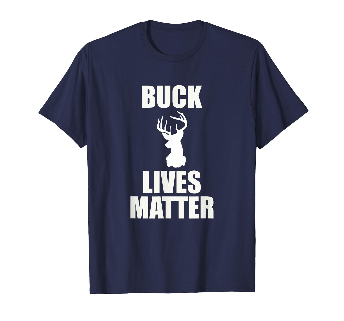 Buck Lives Matter - Deer Shirt T-Shirt