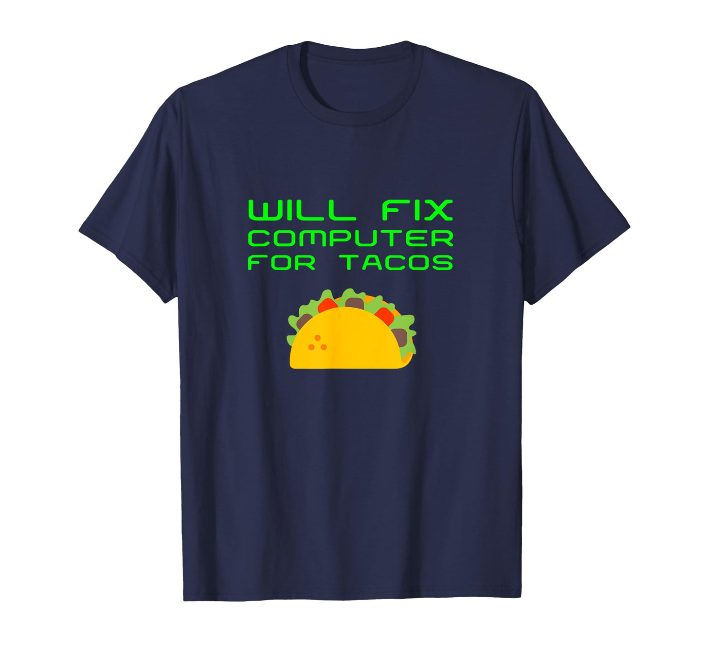 Will Fix Computer For Tacos Funny Tech Support Laptop Repair T-Shirt