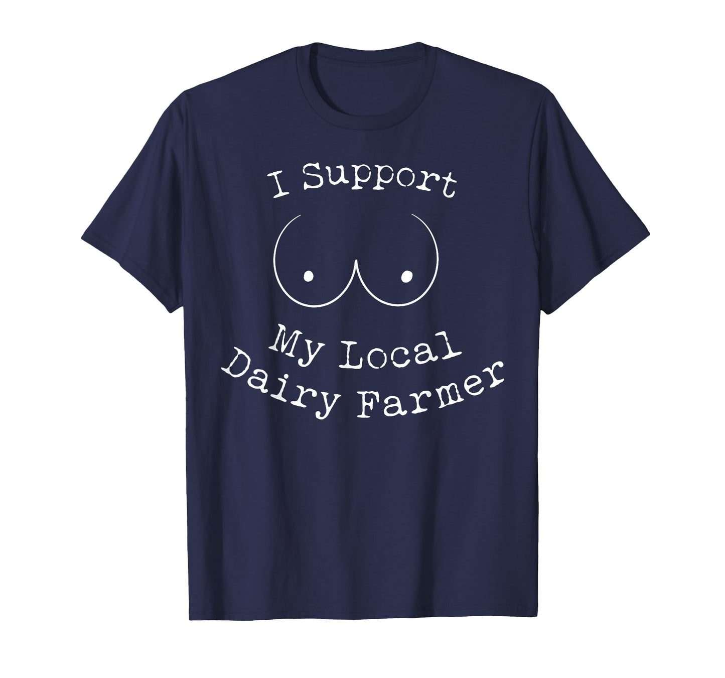 I Support My Local Dairy Farmer T-Shirt