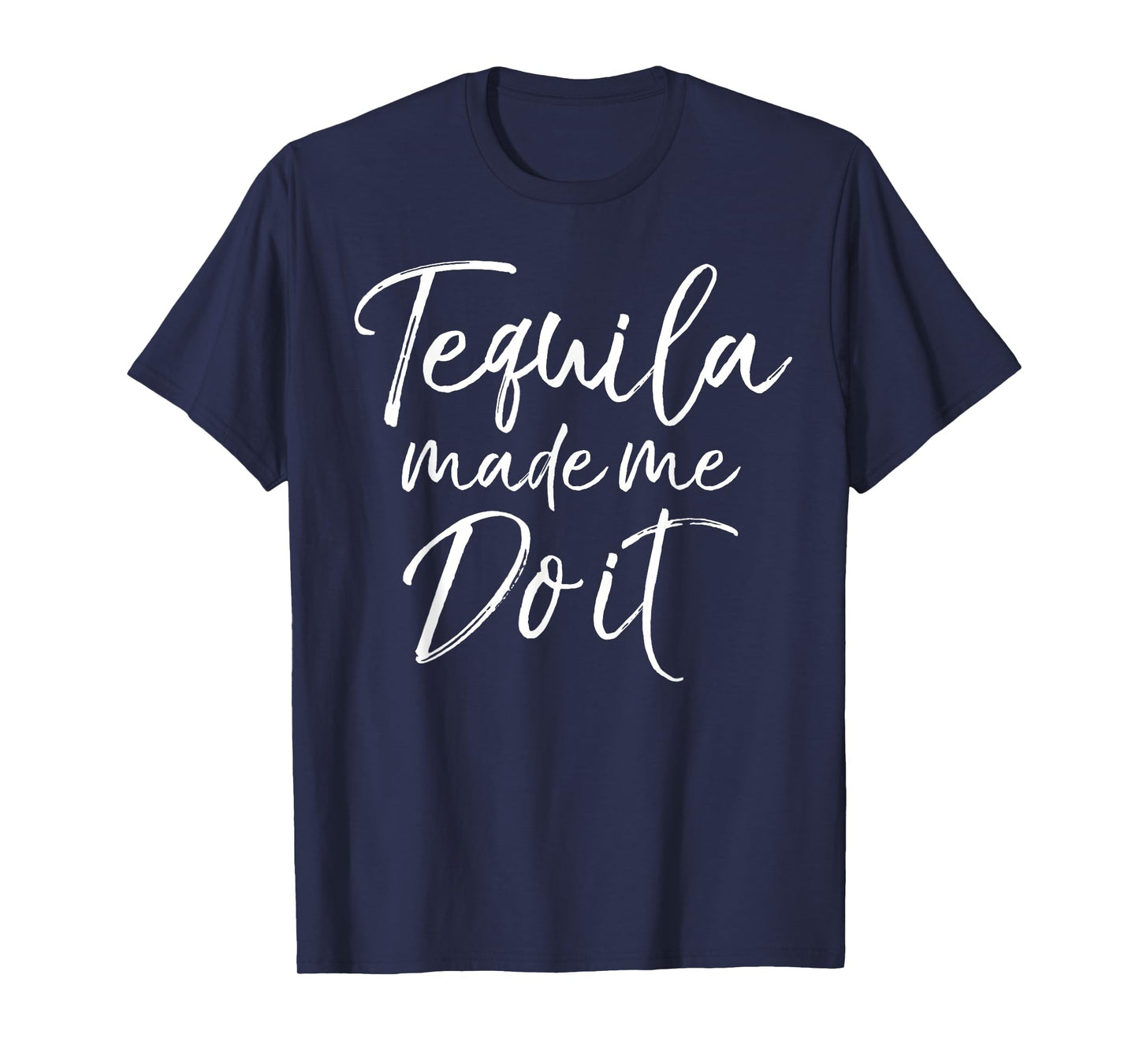 Tequila Made Me Do it Shirt Funny Drinking Party Alcohol Tee T-Shirt