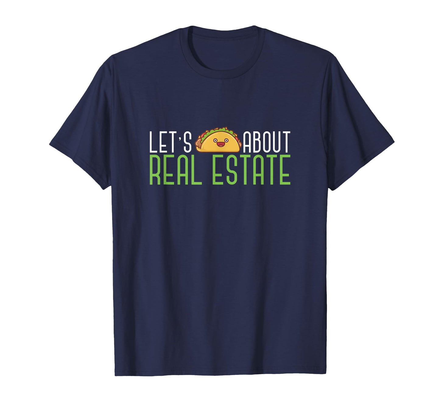 Lets Taco About Real Estate Funny Salesperson Estate Realtor T-Shirt