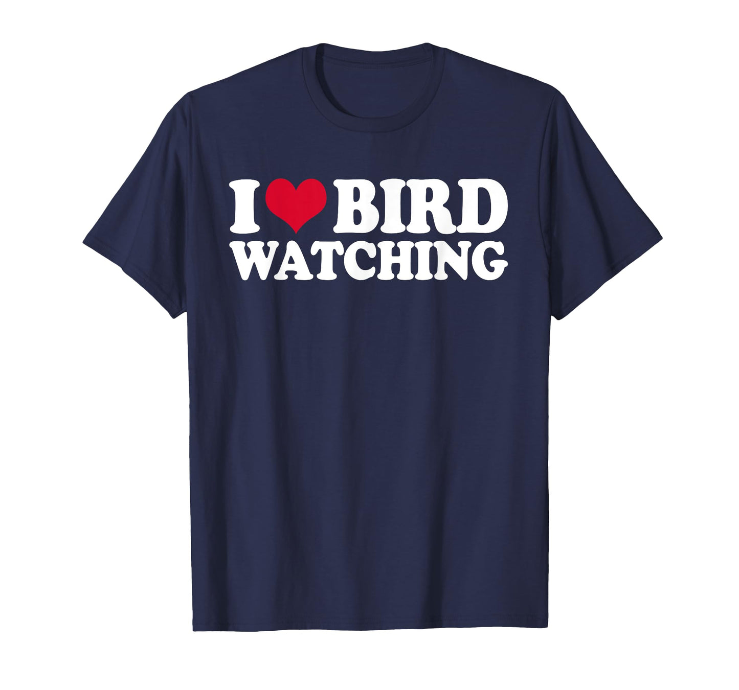 Ornithology Birdwatching I Love Bird Watching T-Shirt