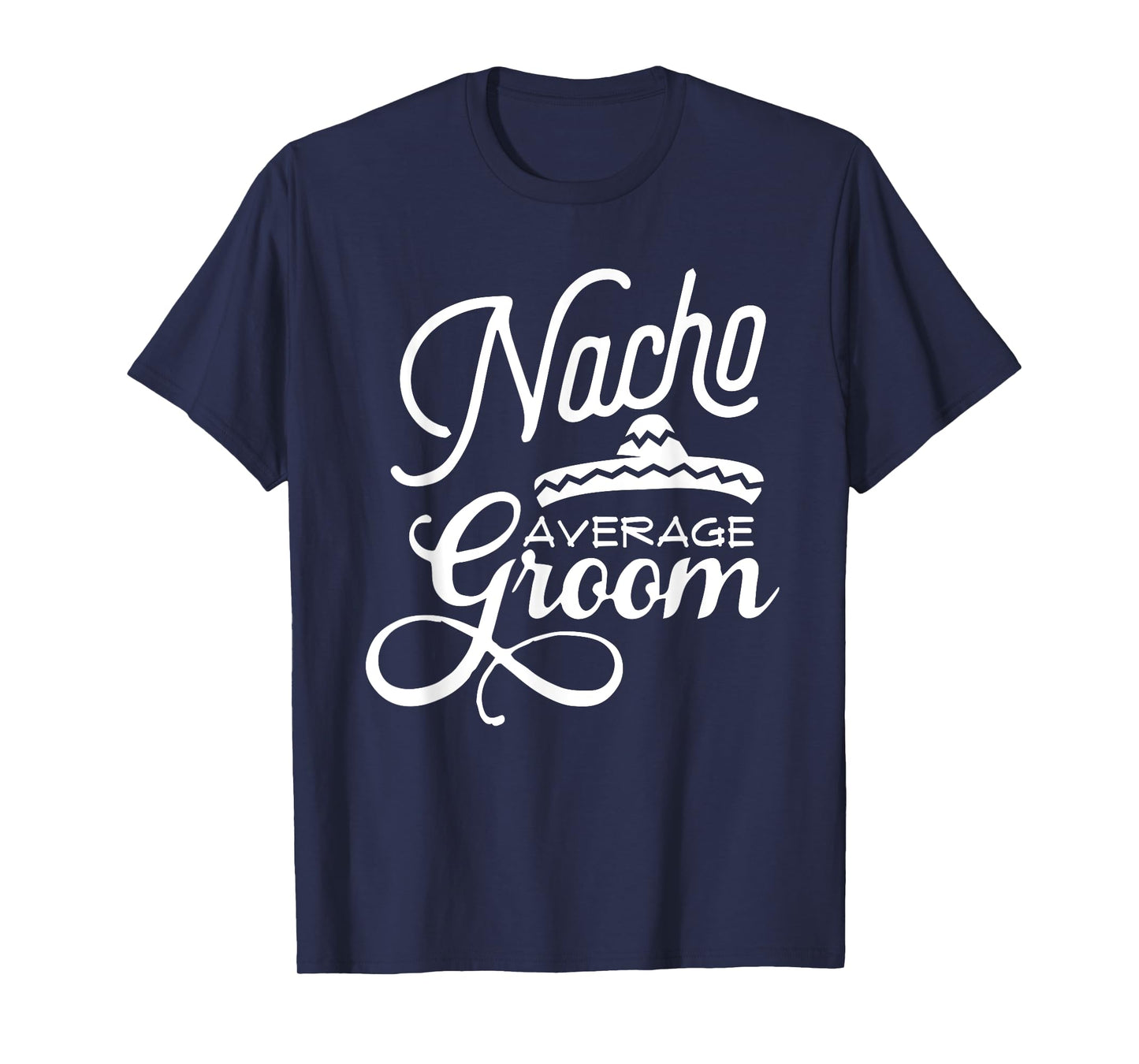 Nacho Average Groom Cinco De Mayo Wedding T-Shirts T-Shirt
