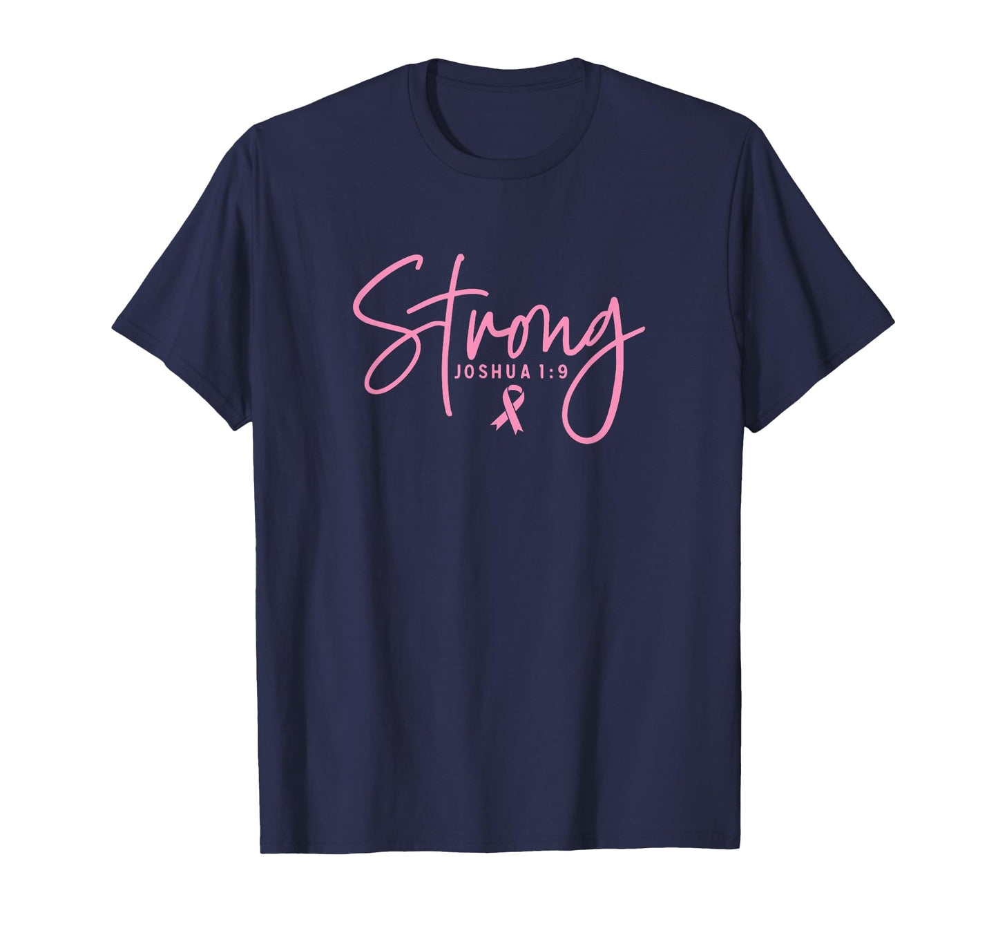 Strong Joshua 1:9 Breast Cancer Survivor Pink Ribbon Font T-Shirt