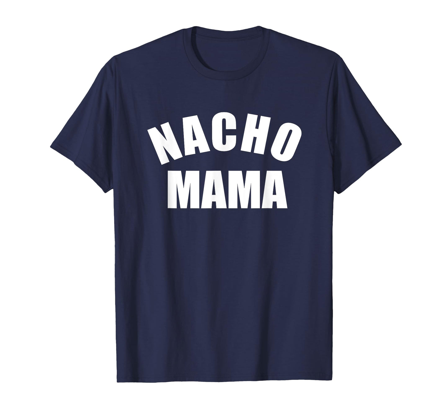 Nacho Mama Tshirt, Funny Mom Shirt, Novelty Tee T-Shirt