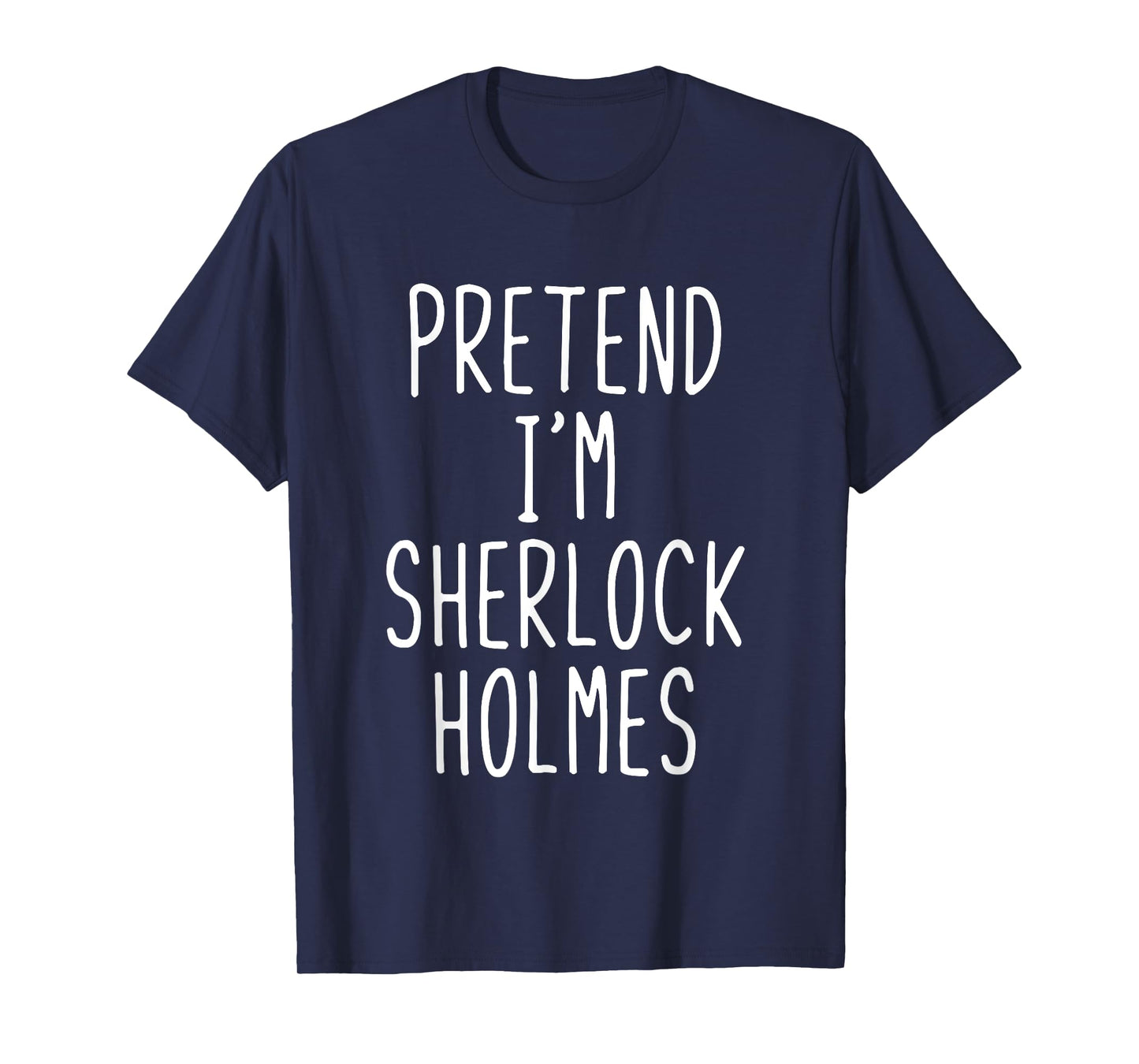 Pretend Im Sherlock Holmes Costume Halloween Lazy Adult Kids T-Shirt