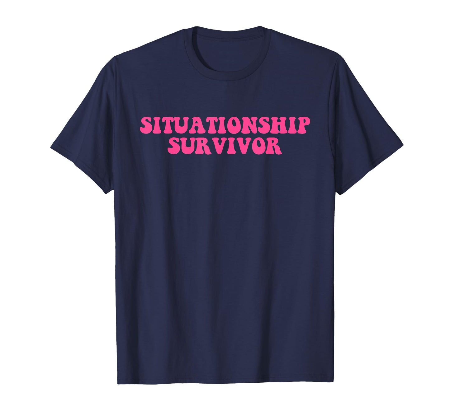 Situationship Survivor Pink Funny Joke Apparel T-Shirt