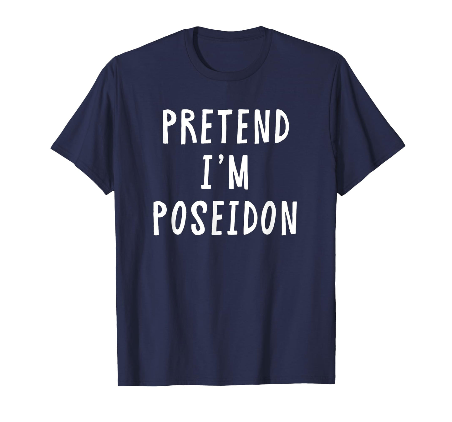 Pretend Im Poseidon Costume Women Men Kids Halloween Costume T-Shirt