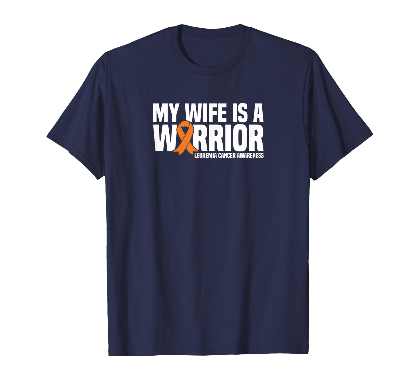 My Wife is a Warrior Orange Ribbon Leukemia Cancer Awareness T-Shirt