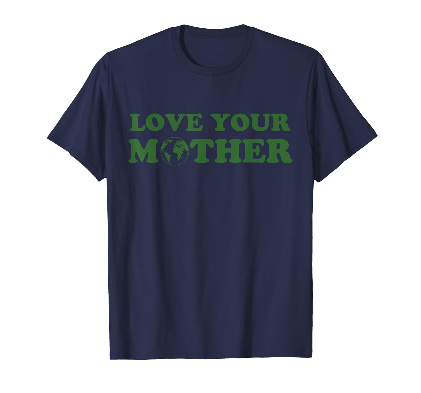 Love your mother vintage environmentally friendly day T-Shirt