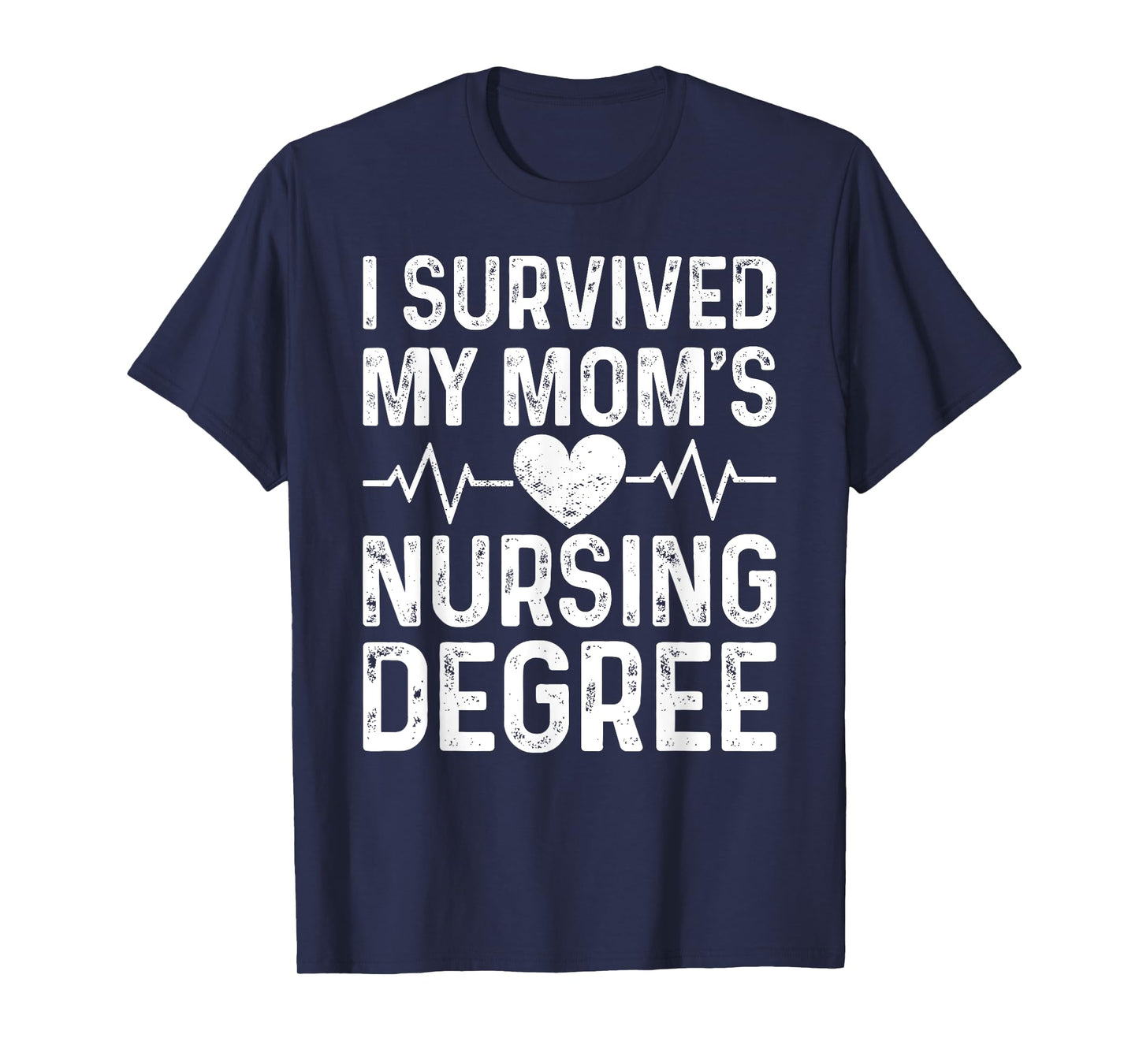 I Survived My Mom's Nursing Degree School Graduation Nursing T-Shirt