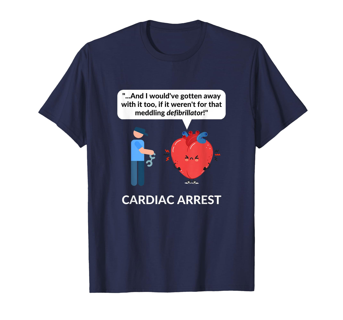 Cardiologist Doctor Gift CARDIOLOGY Cardiac Arrest Pun Funny T-Shirt
