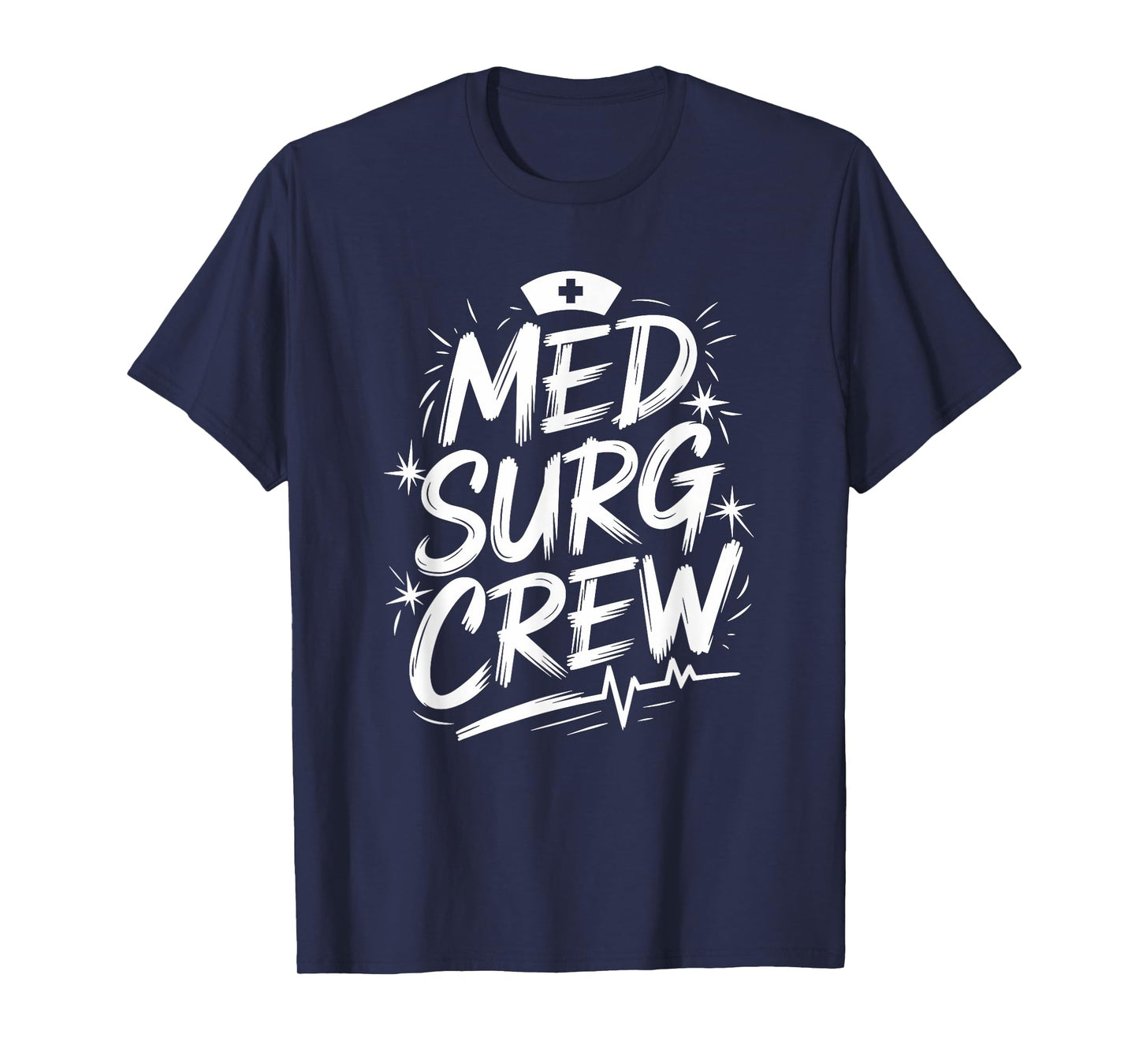 Med Surg Crew, SICU Nursing Surgical ICU OR Nurse Squad T-Shirt