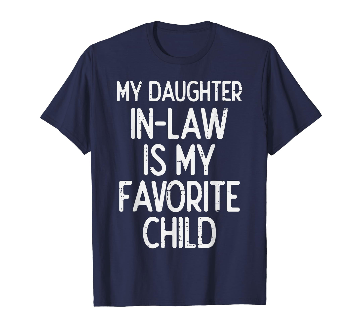 My Daughter In Law Favoirte Child Funny Fathers Day Daddy T-Shirt