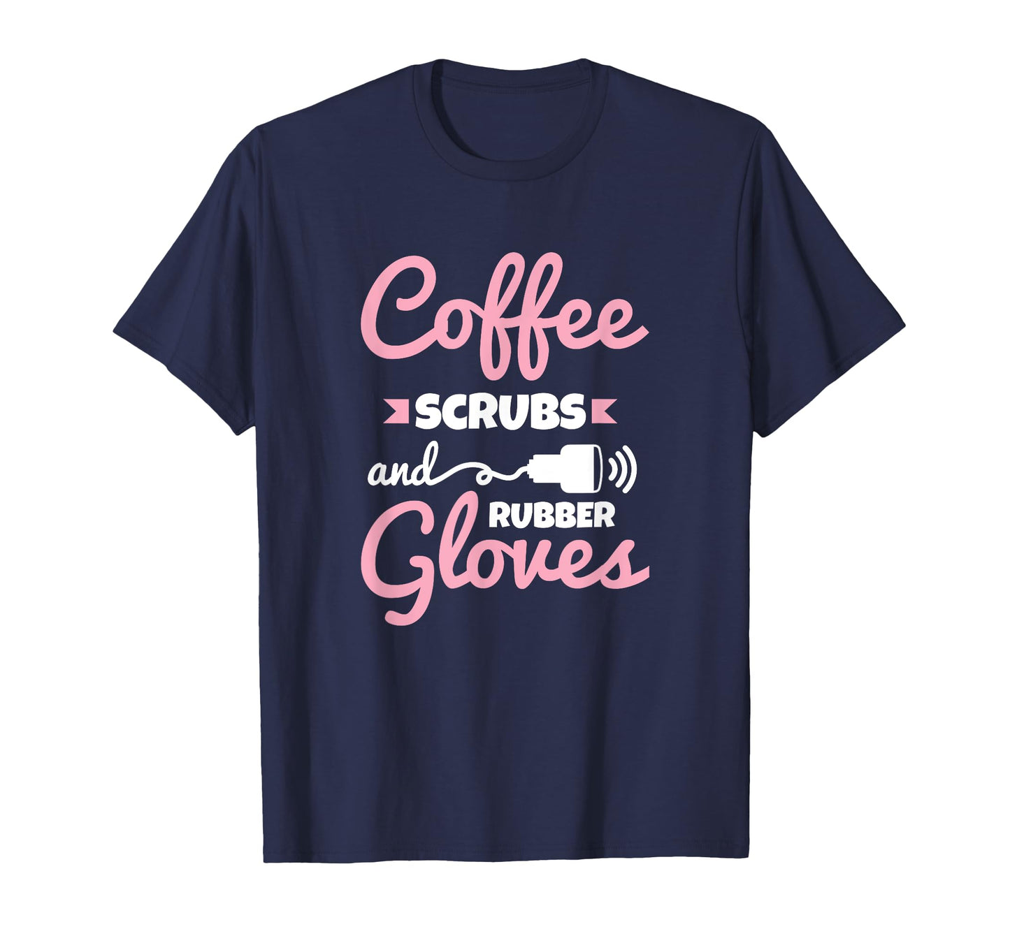 Coffee Scrubs Rubber Gloves Sonography Cardiac Sonographer T-Shirt