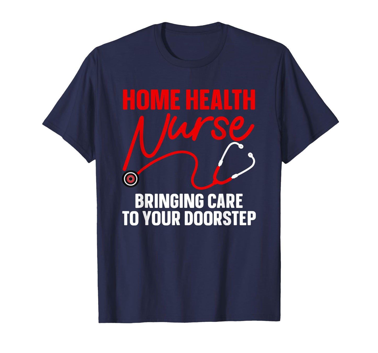 Cool Home Health Nurse Art For Men Women Home Health Nurse T-Shirt