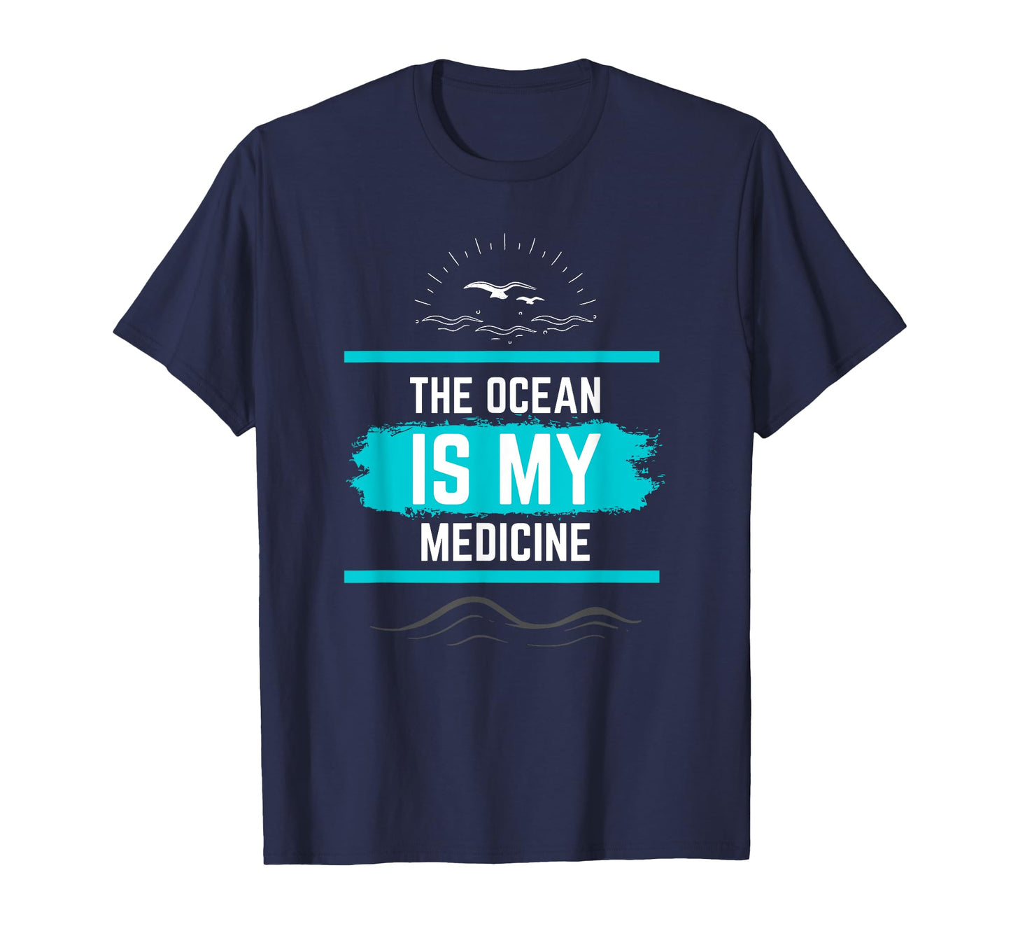 The Ocean is My Medicine Nature Lover's Beautiful Design T-Shirt