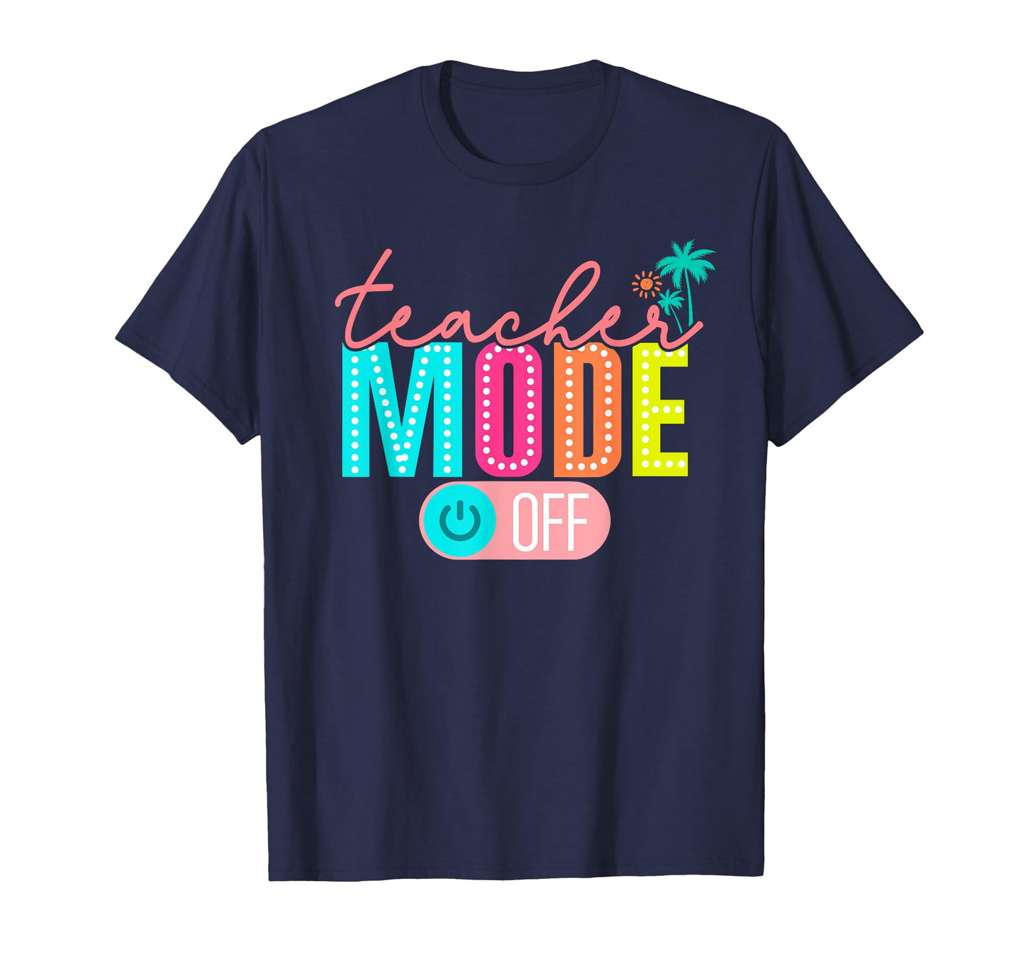 Retro Teacher Mode Off Happy Last Day Of School Hello Summer T-Shirt
