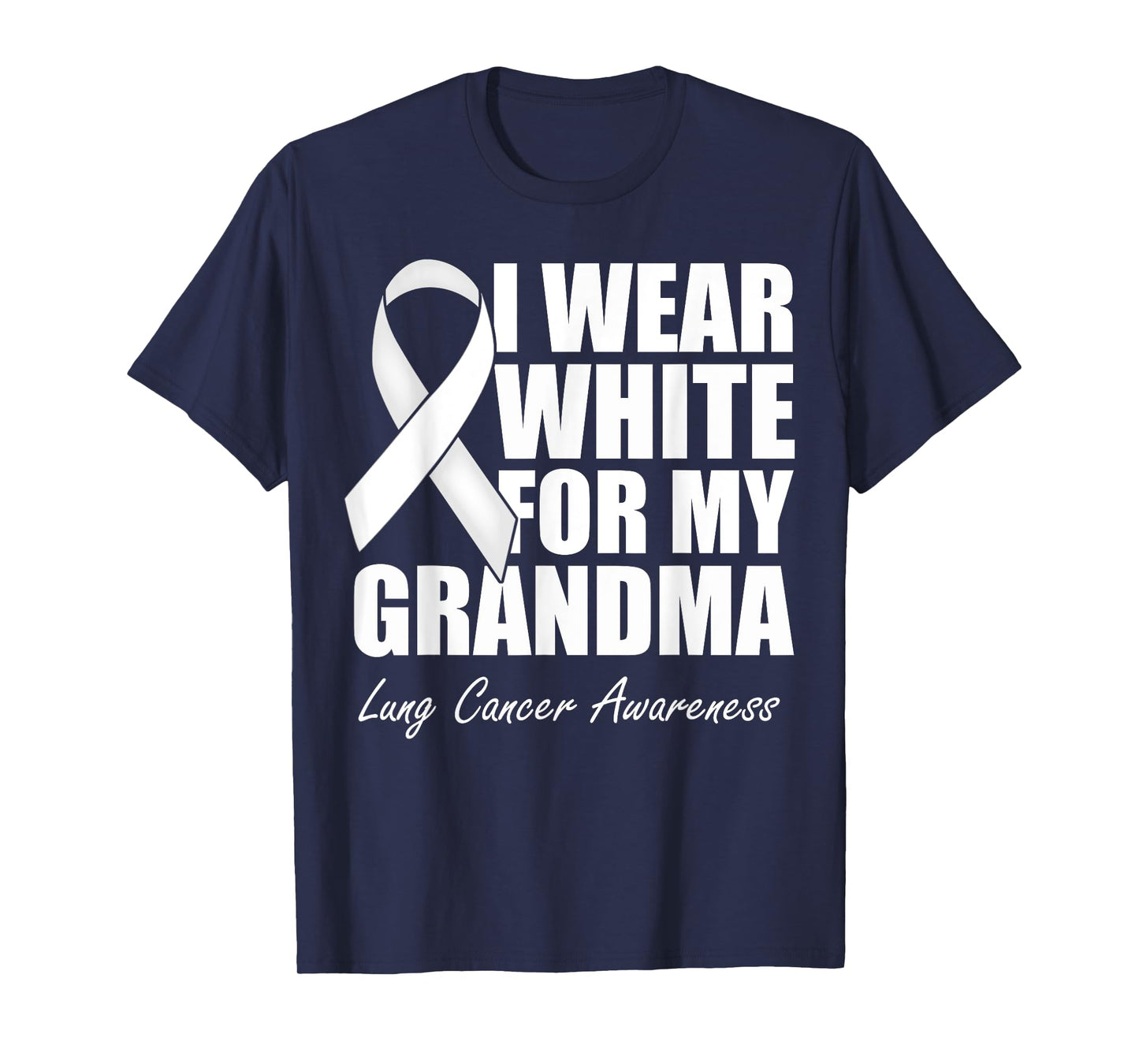 I Wear White For My Grandma Lung Cancer Awareness T-Shirt