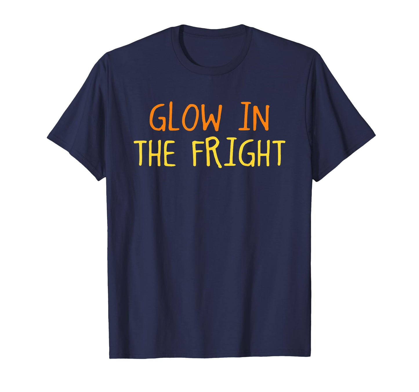 Glow in The Fright Halloween Funny Spooky Season T-Shirt