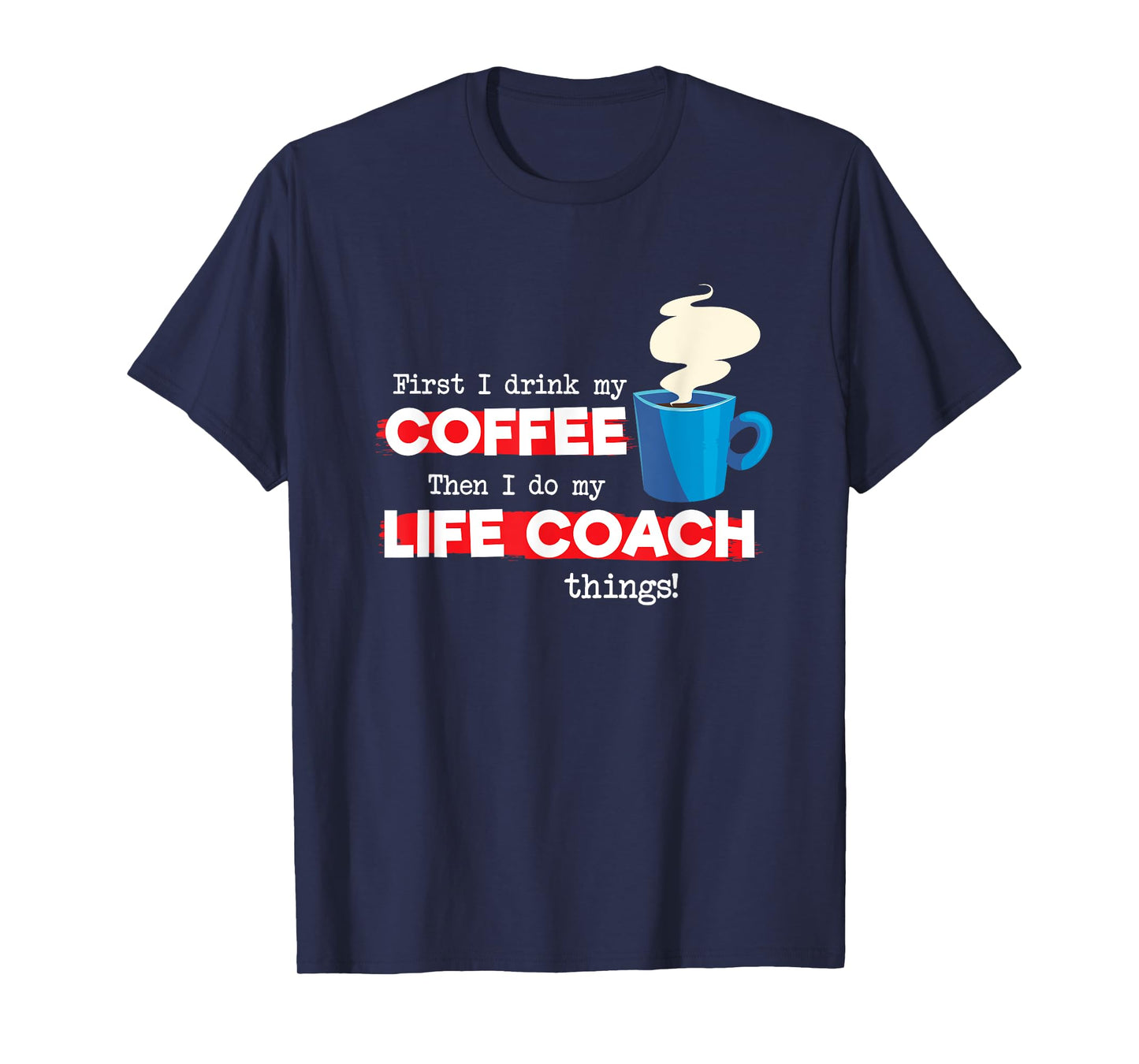 Life Coach & Coffee Lover, Funny Mentor Appreciation Saying T-Shirt