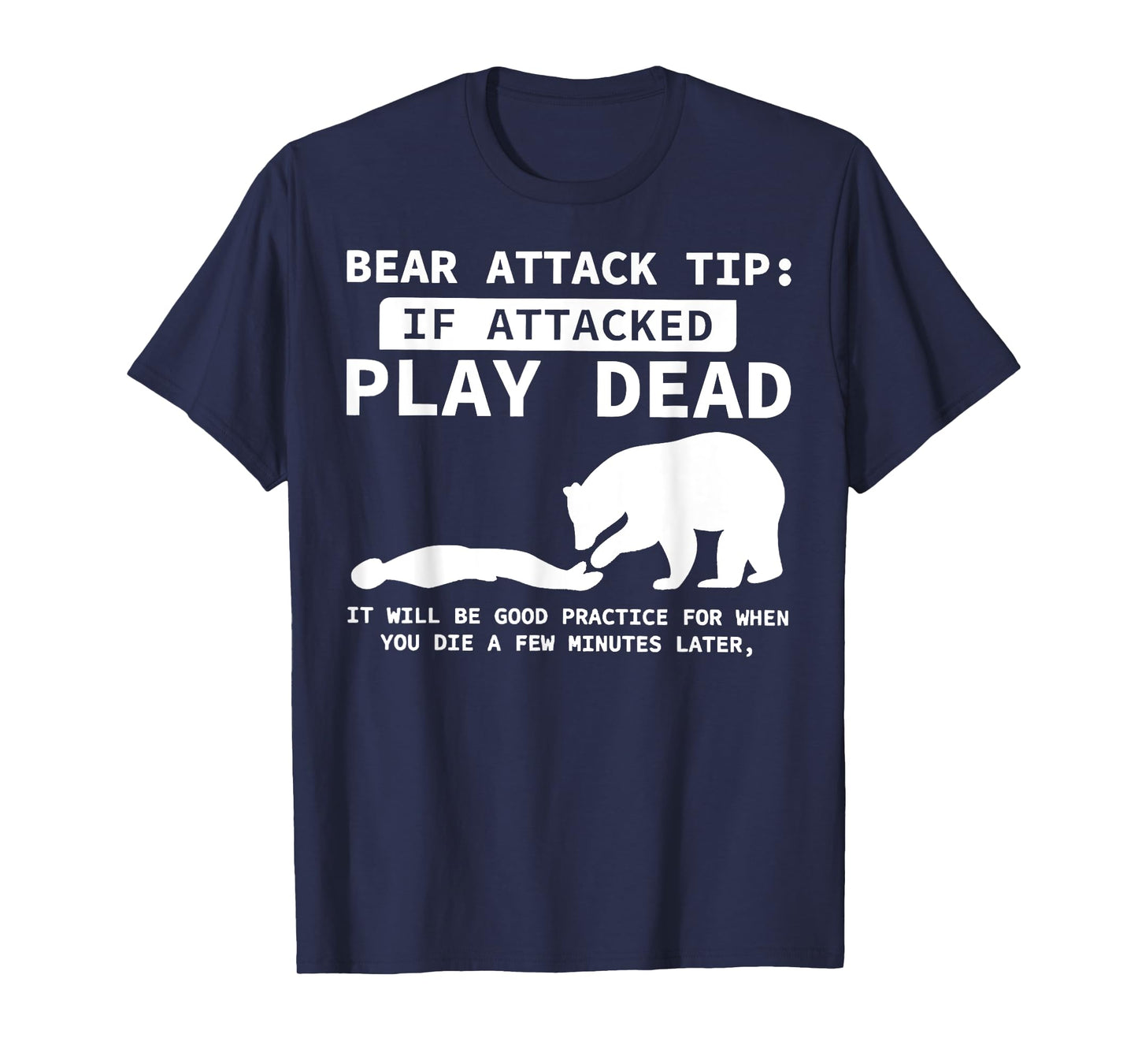 Bear Attack Tip If Attacked Play Dead Funny Camping Camper T-Shirt