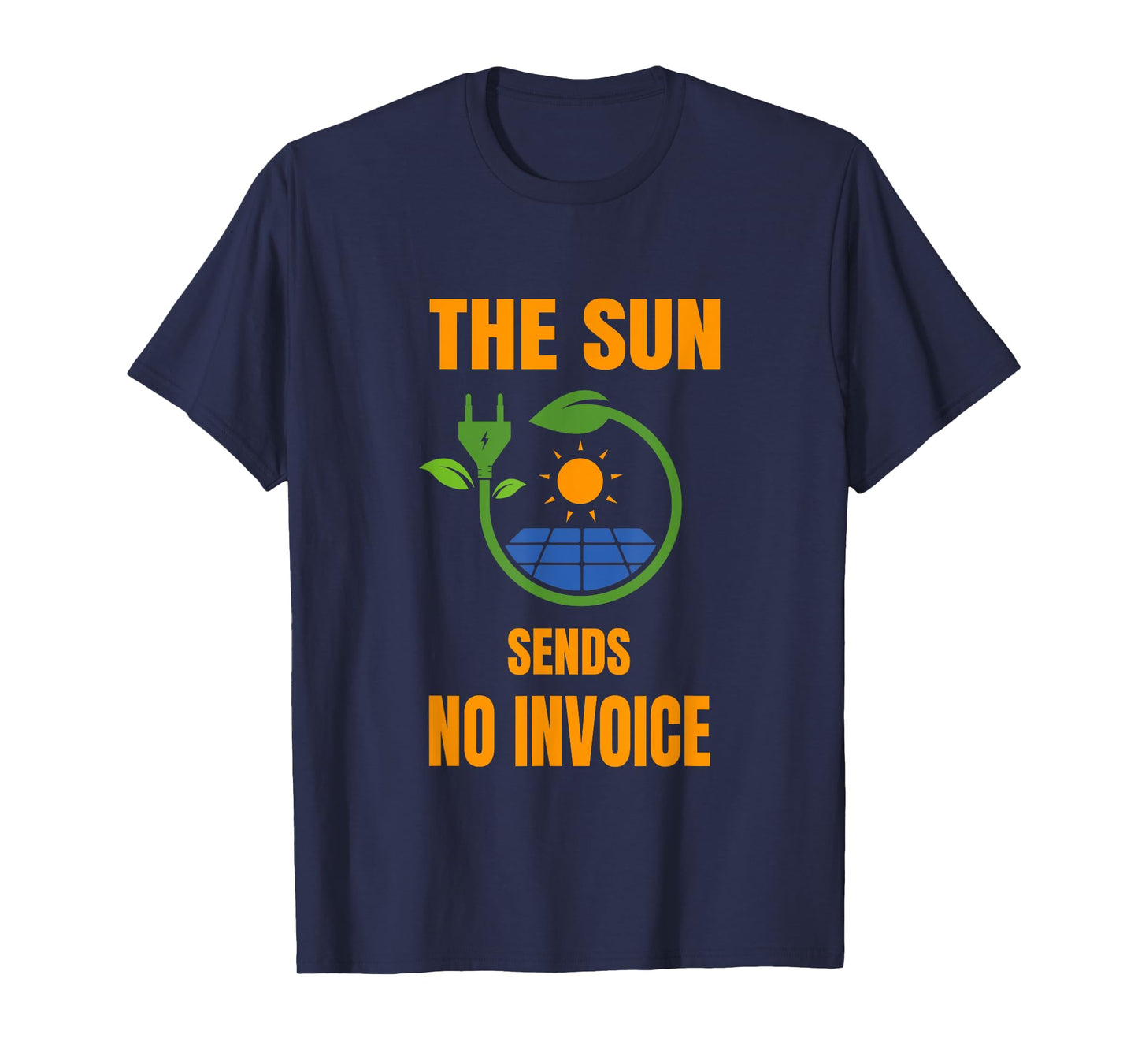Sun No Invoice Solar System Solar Power Photovoltaic T-Shirt