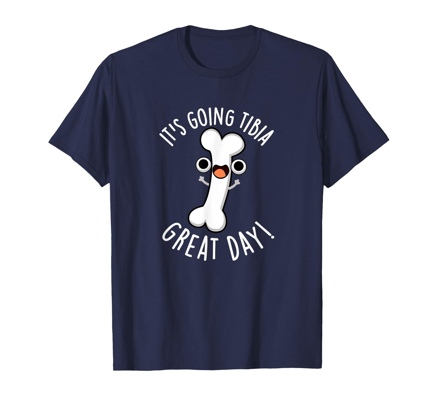 It's Going Tibia Great Day Funny Bone Pun T-Shirt