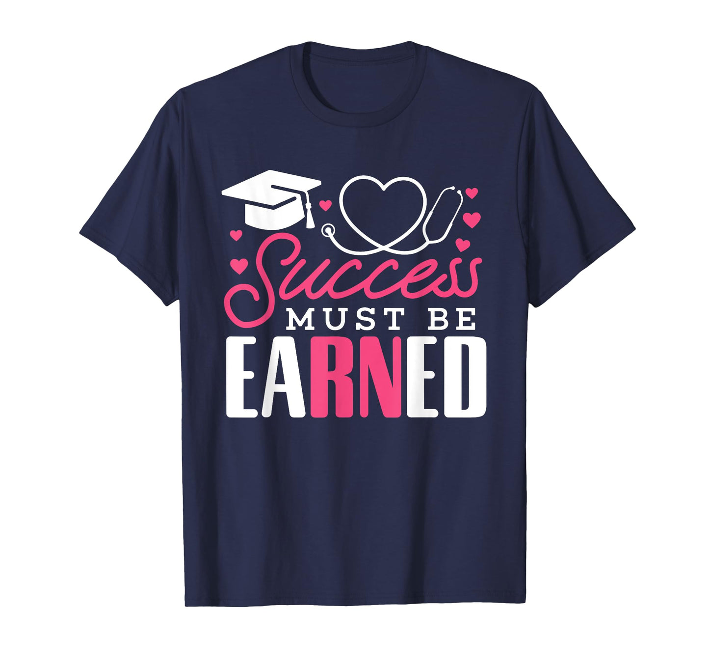 Earned It RN Registered Nurse Nursing Graduation Women Girls T-Shirt