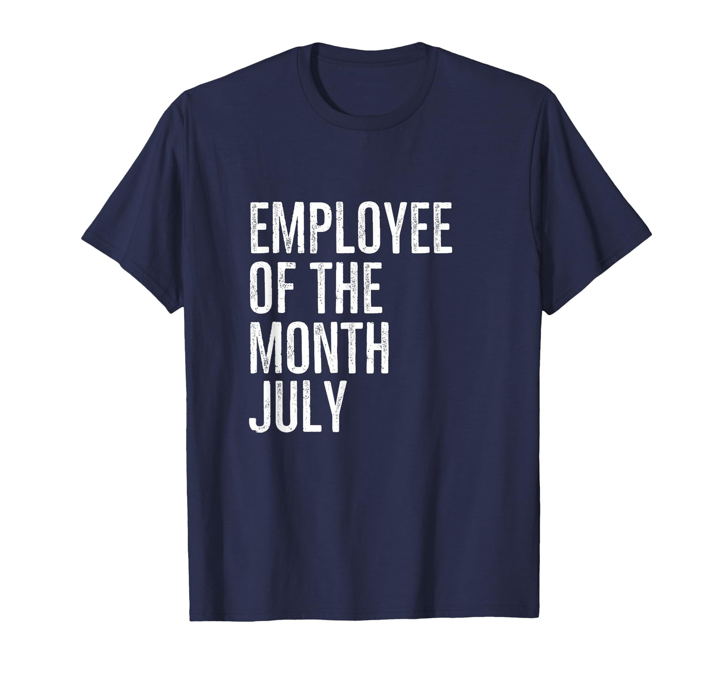 Employee Of The Month July Hard Work Boss Co Worker T-Shirt