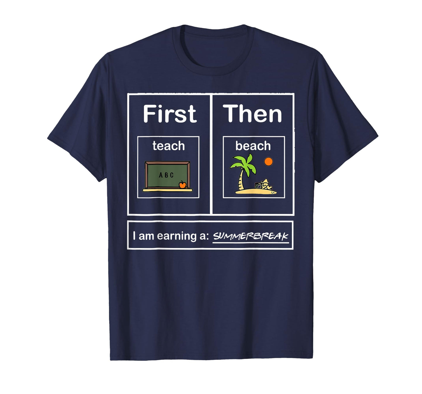 First Teacher then beach I Am Earning A Summer Break T-Shirt