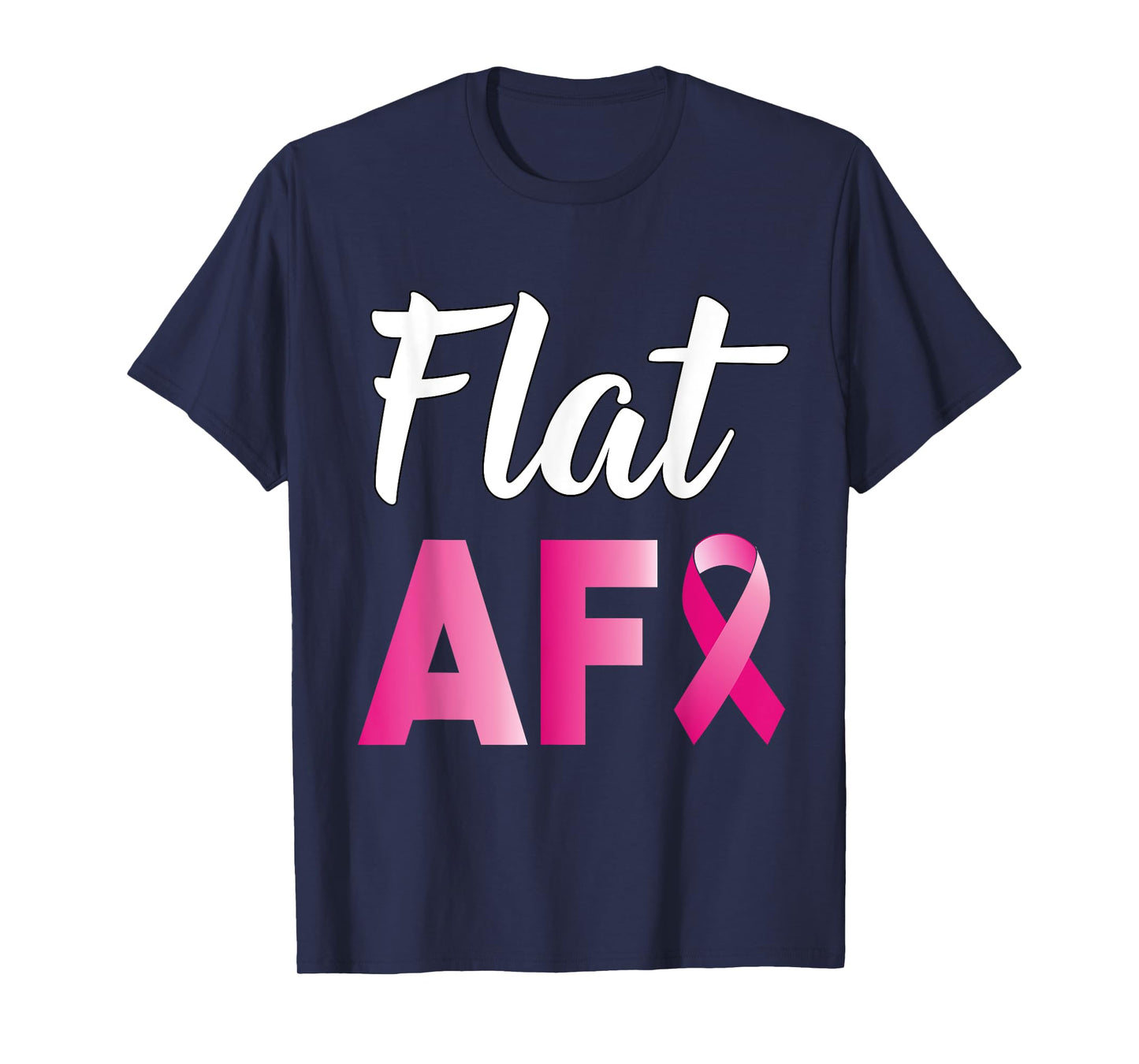 Breast Cancer Mastectomy Flat AF Survivor T-Shirt