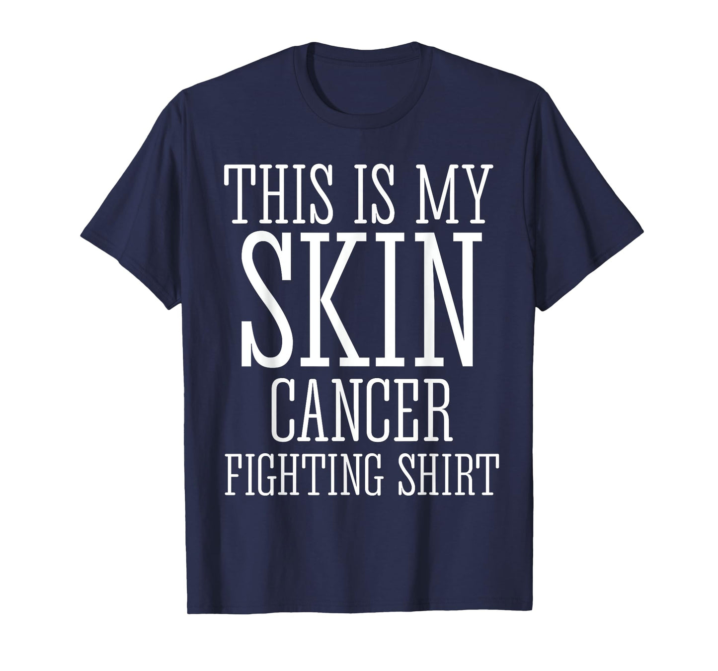 This Is My Skin Cancer Fighting Shirt Shirt T-Shirt