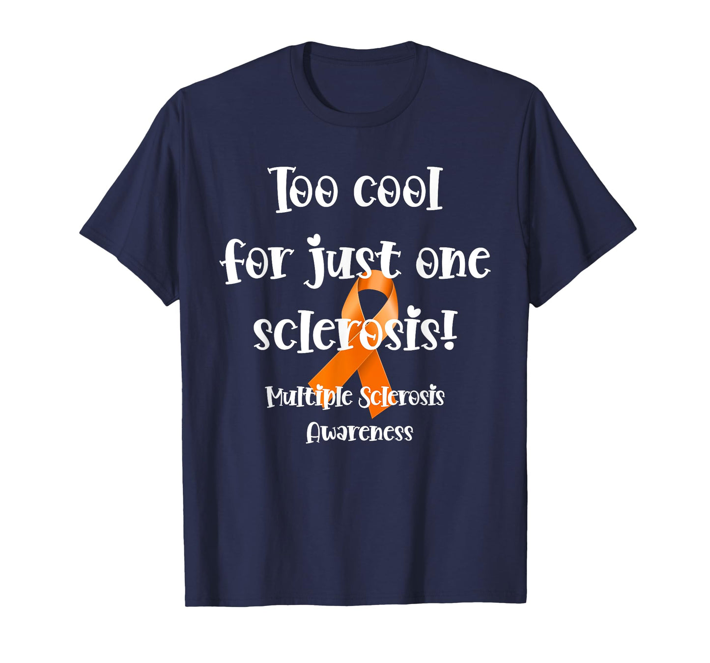 Too Cool For Just One Sclerosis Multiple Sclerosis Awareness T-Shirt