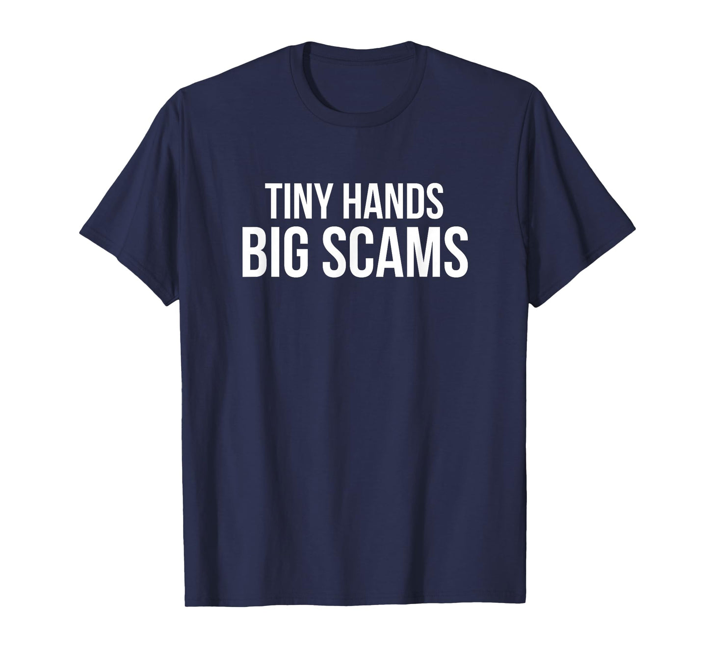 Funny Tiny Hands Big Scams Political Anti President Taco T-Shirt