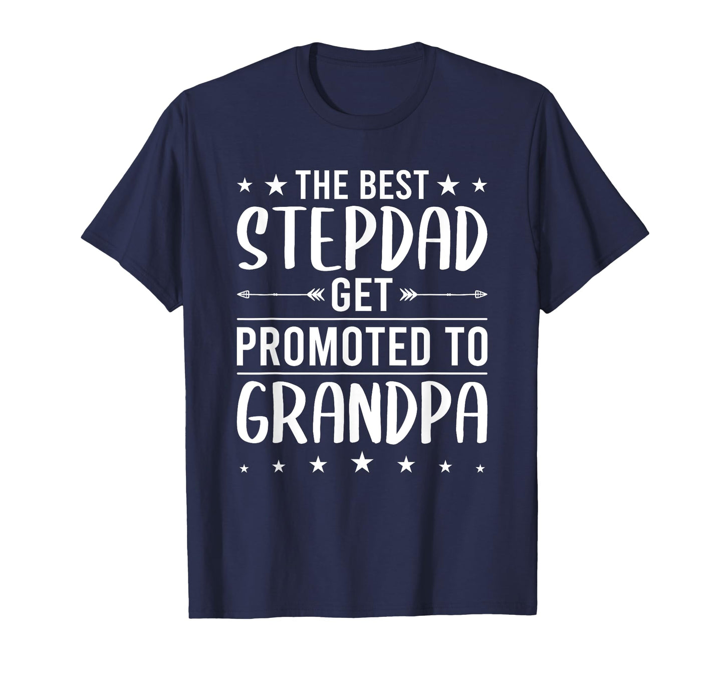 Best StepDADs Get Promoted To Grandpa stepdad T-Shirt