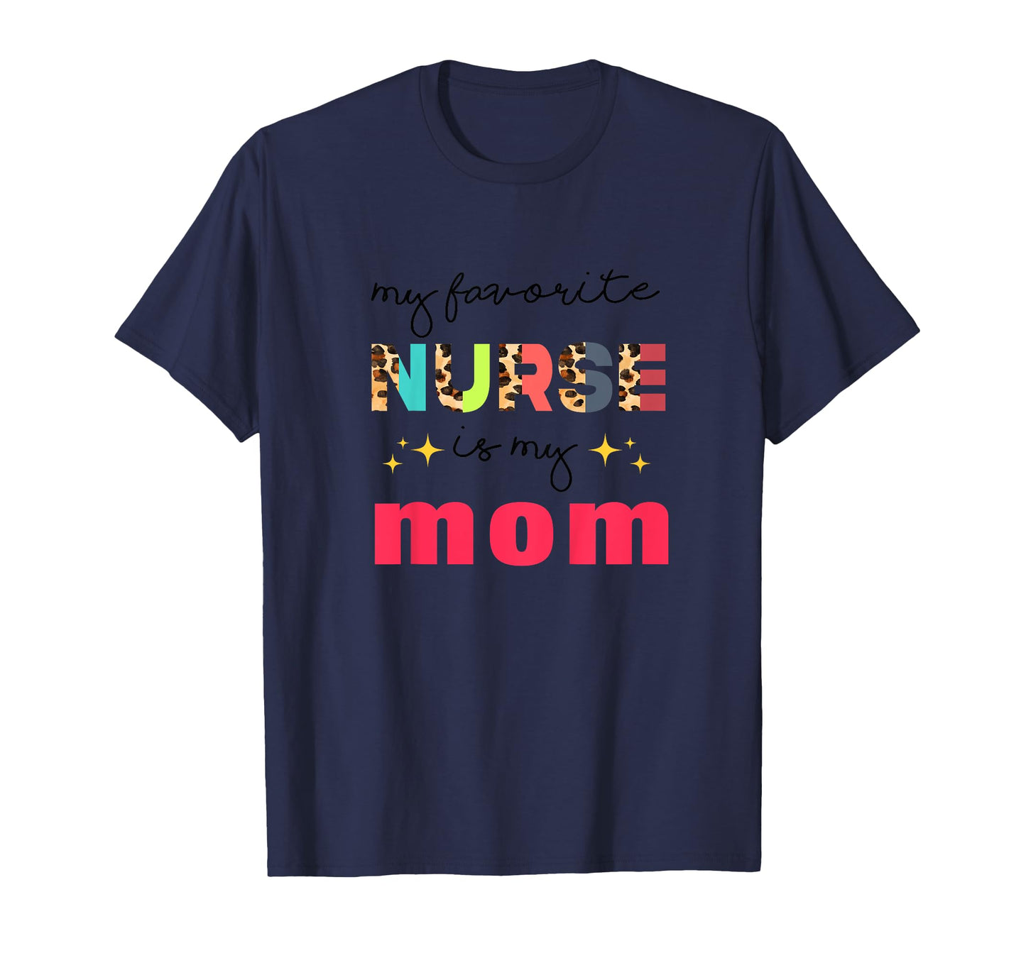 My Favorite Nurse Is My Mom Nurse Daughter Nursing Mom T-Shirt