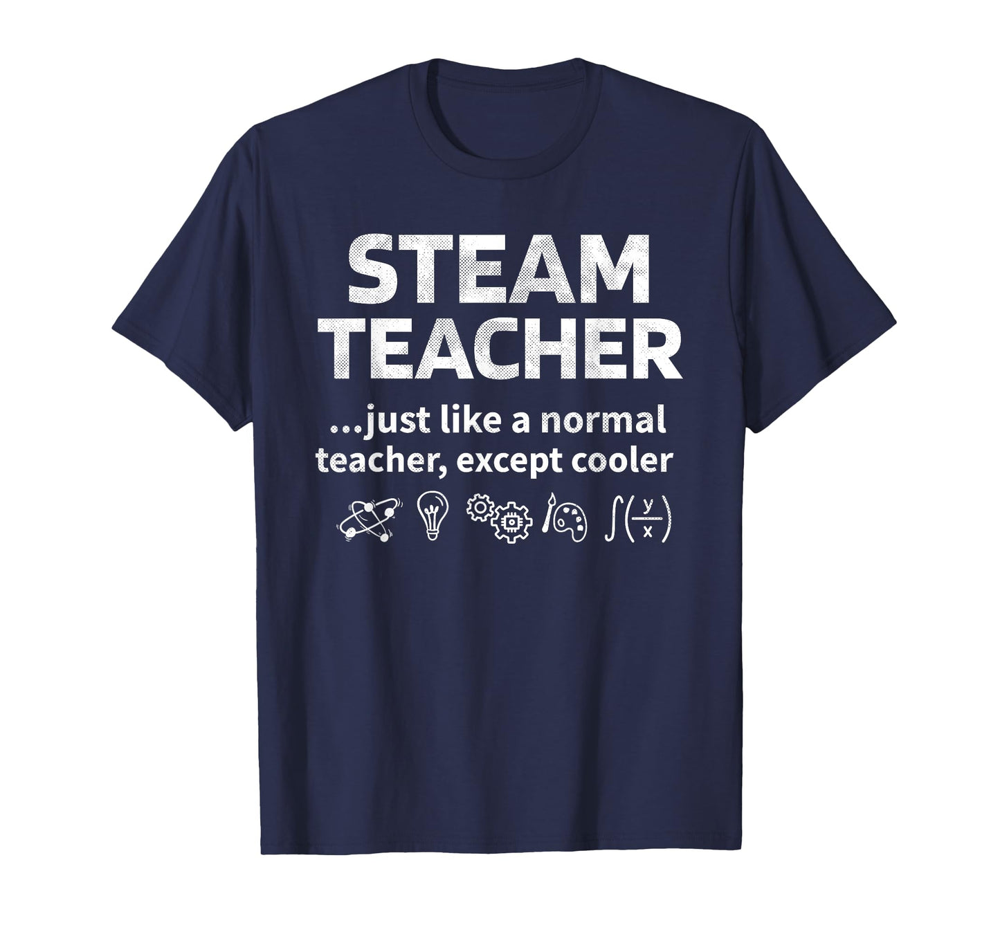 STEAM Teacher Definition Science Technology Engineering Math T-Shirt