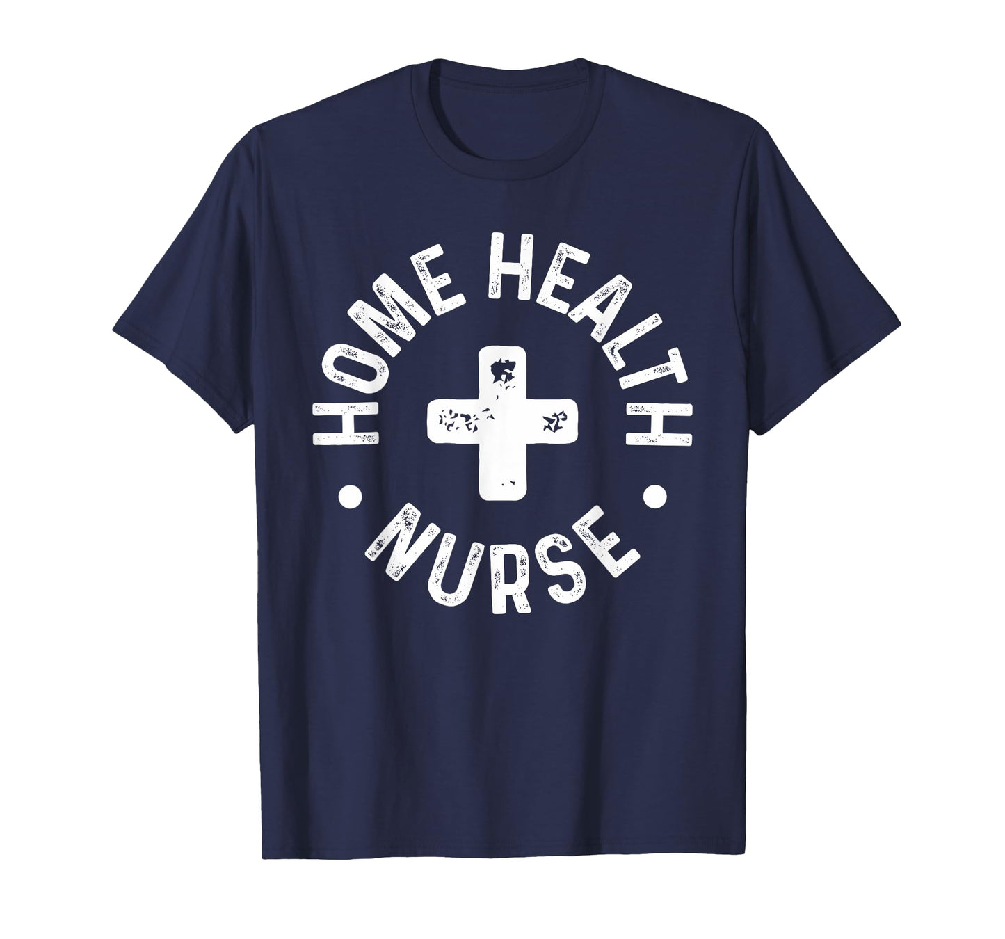 Home Health Nurse Home Care Nursing Registered Nurse RN T-Shirt