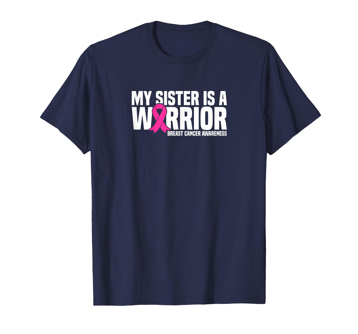 My Sister is a Warrior Pink Ribbon Breast Cancer Awareness T-Shirt