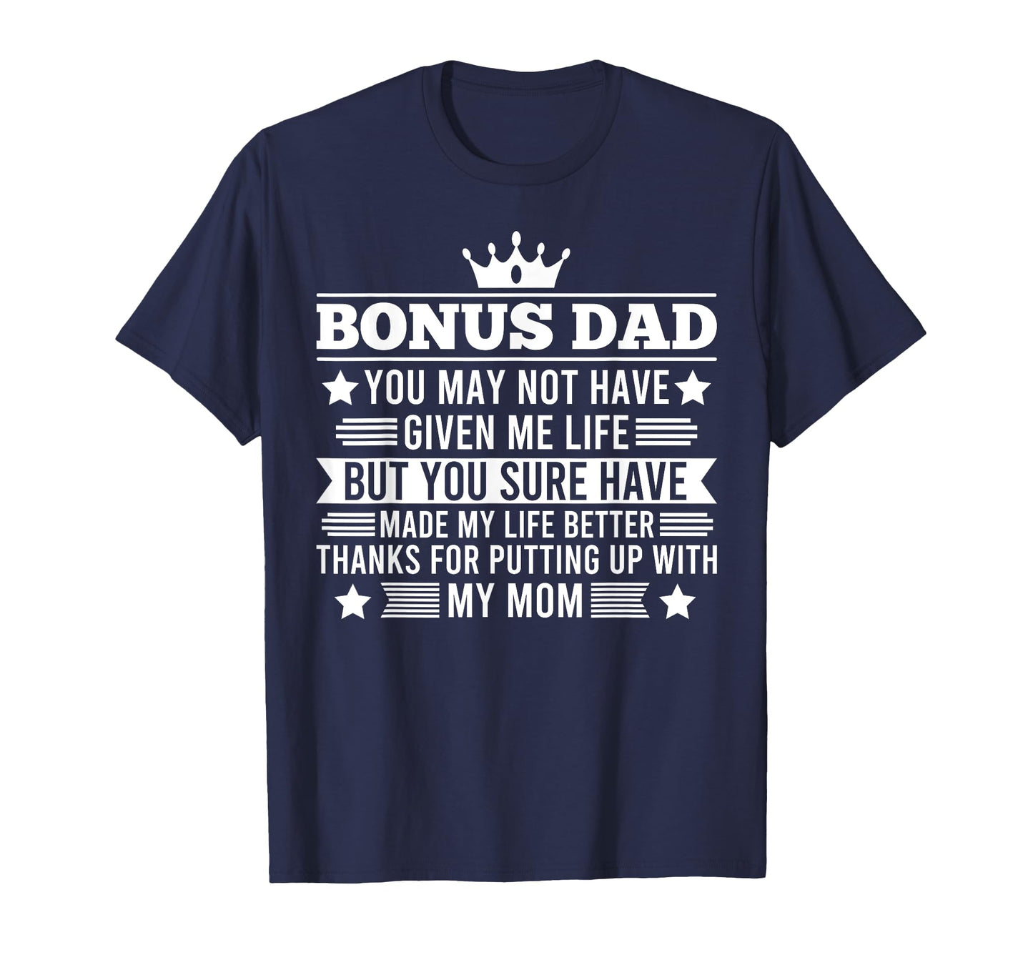 Bonus Dad You have made my life better Stepdad T-Shirt