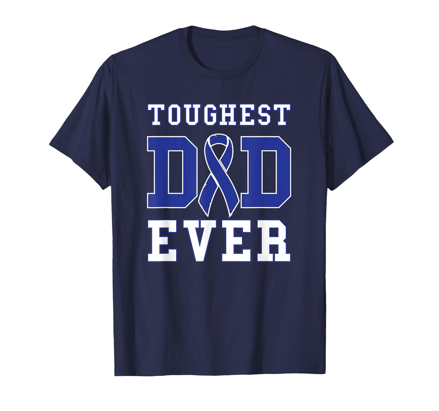 Toughest Dad Ever - Colorectal Cancer Fathers Day Gift T-Shirt