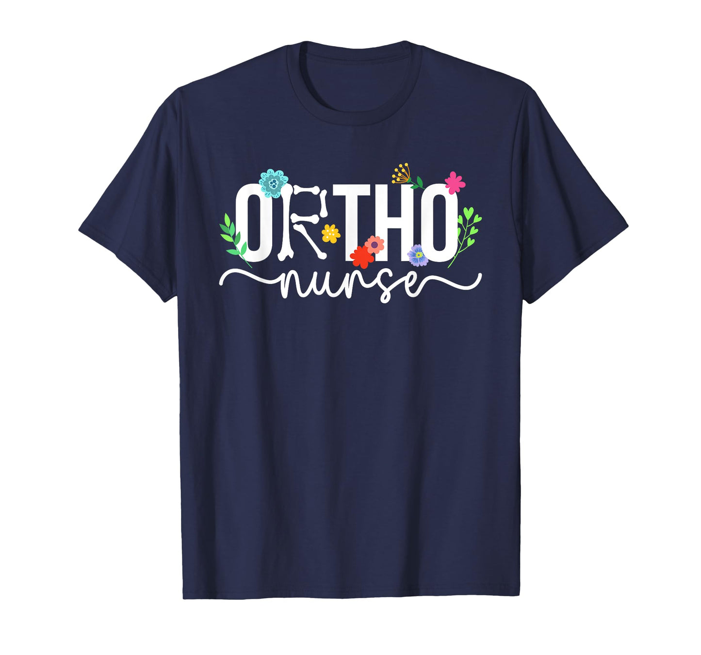 Ortho Nurse Flowers Orthopaedic Nurse Orthopedic Nursing T-Shirt